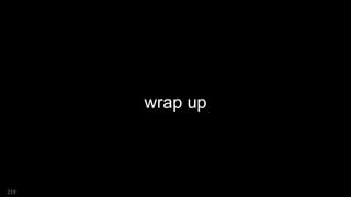 wrap up
219
 