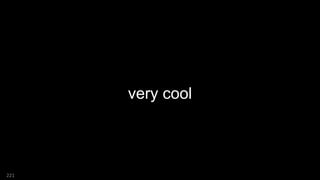 very cool
221
 