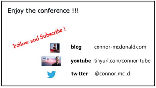 Enjoy the conference !!!
youtube tinyurl.com/connor-tube
blog connor-mcdonald.com
twitter @connor_mc_d
 