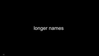 46
longer names
 
