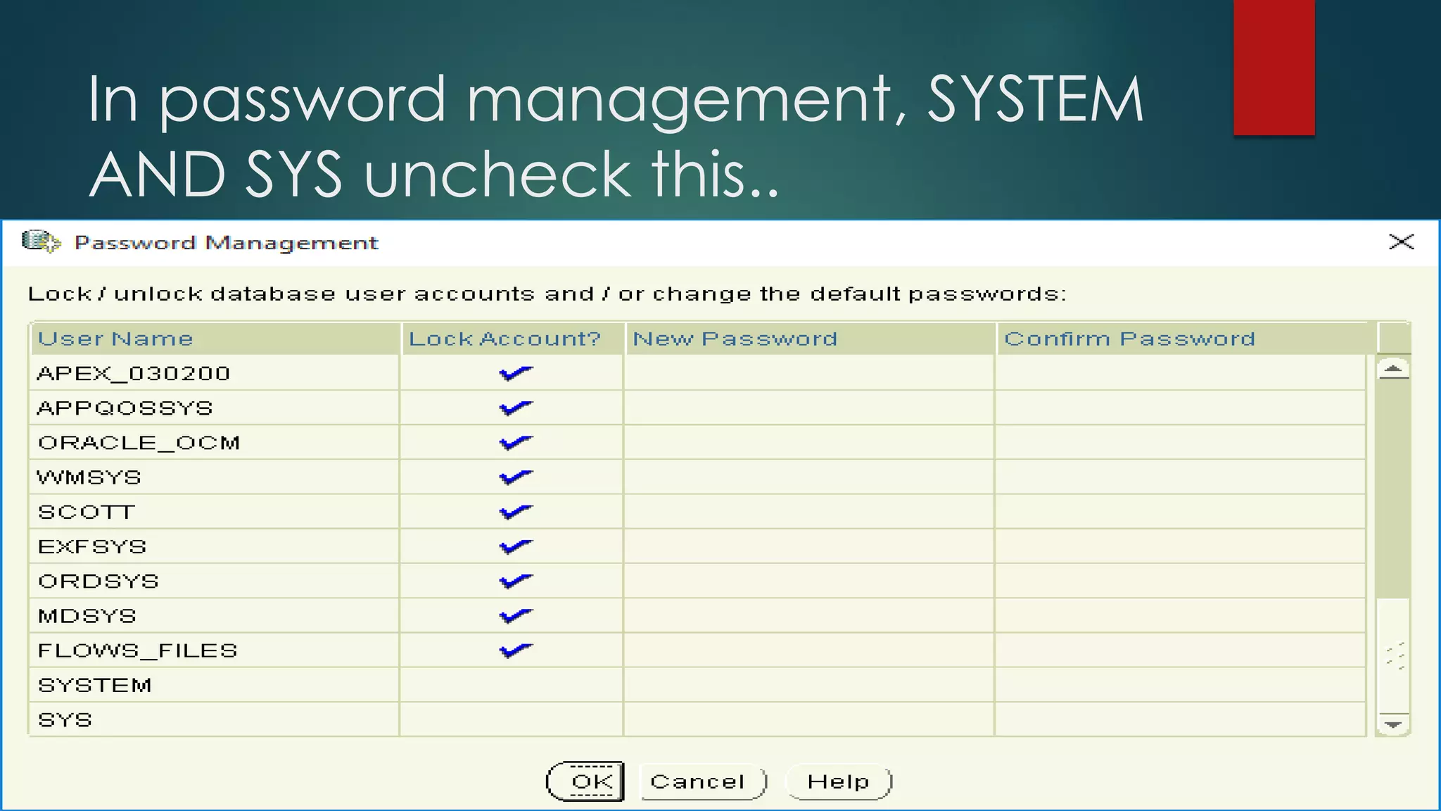 In password management, SYSTEM AND SYS uncheck this.. 