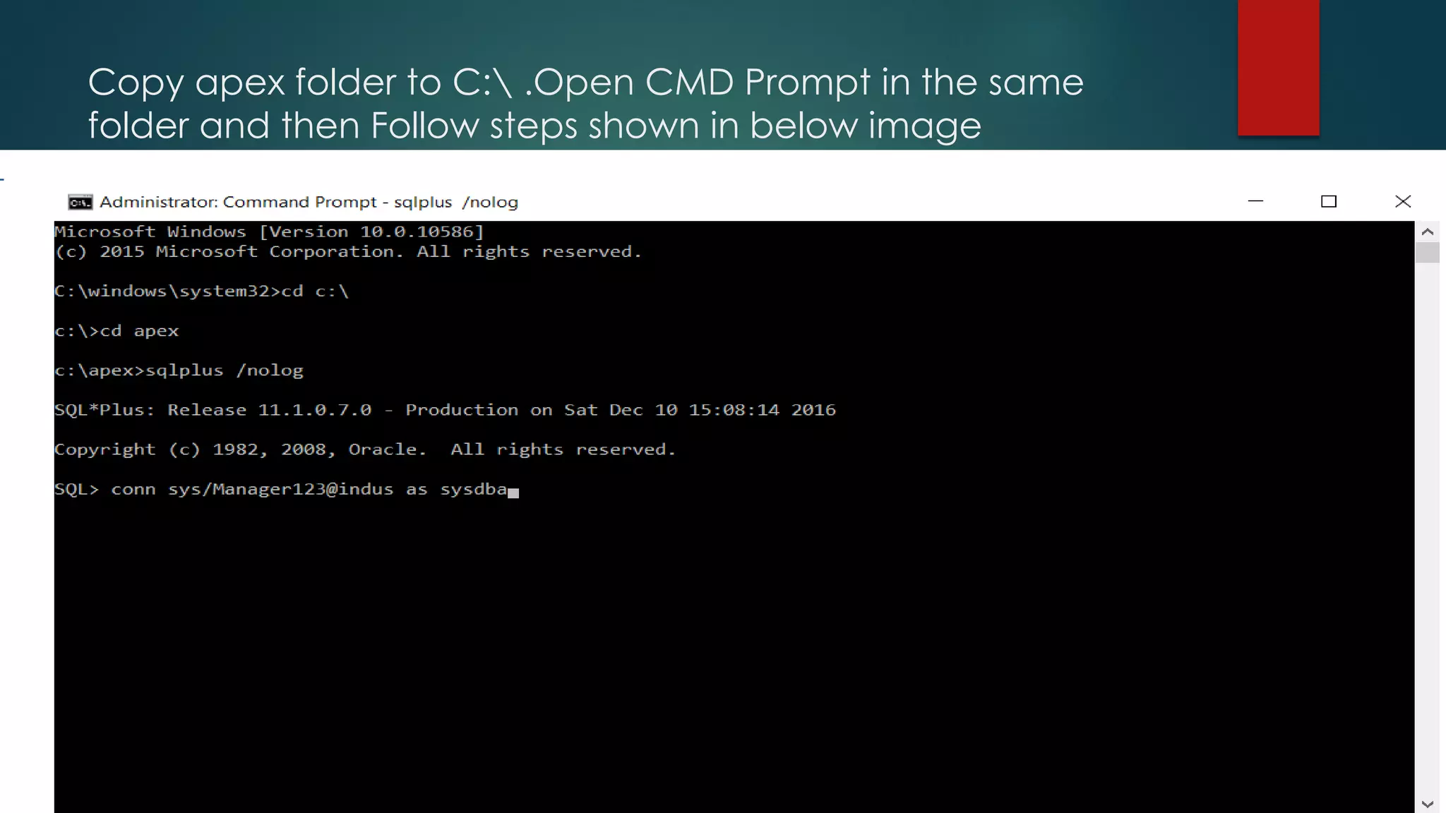 Copy apex folder to C: .Open CMD Prompt in the same folder and then Follow steps shown in below image 