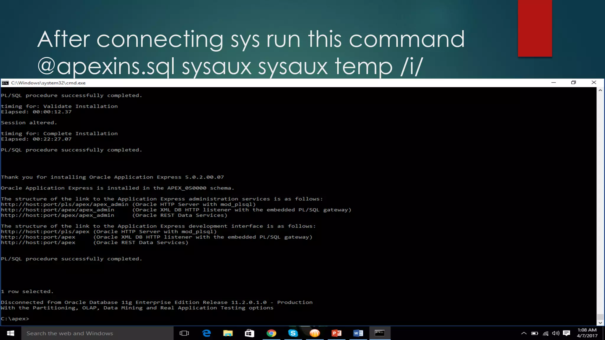 After connecting sys run this command @apexins.sql sysaux sysaux temp /i/ 