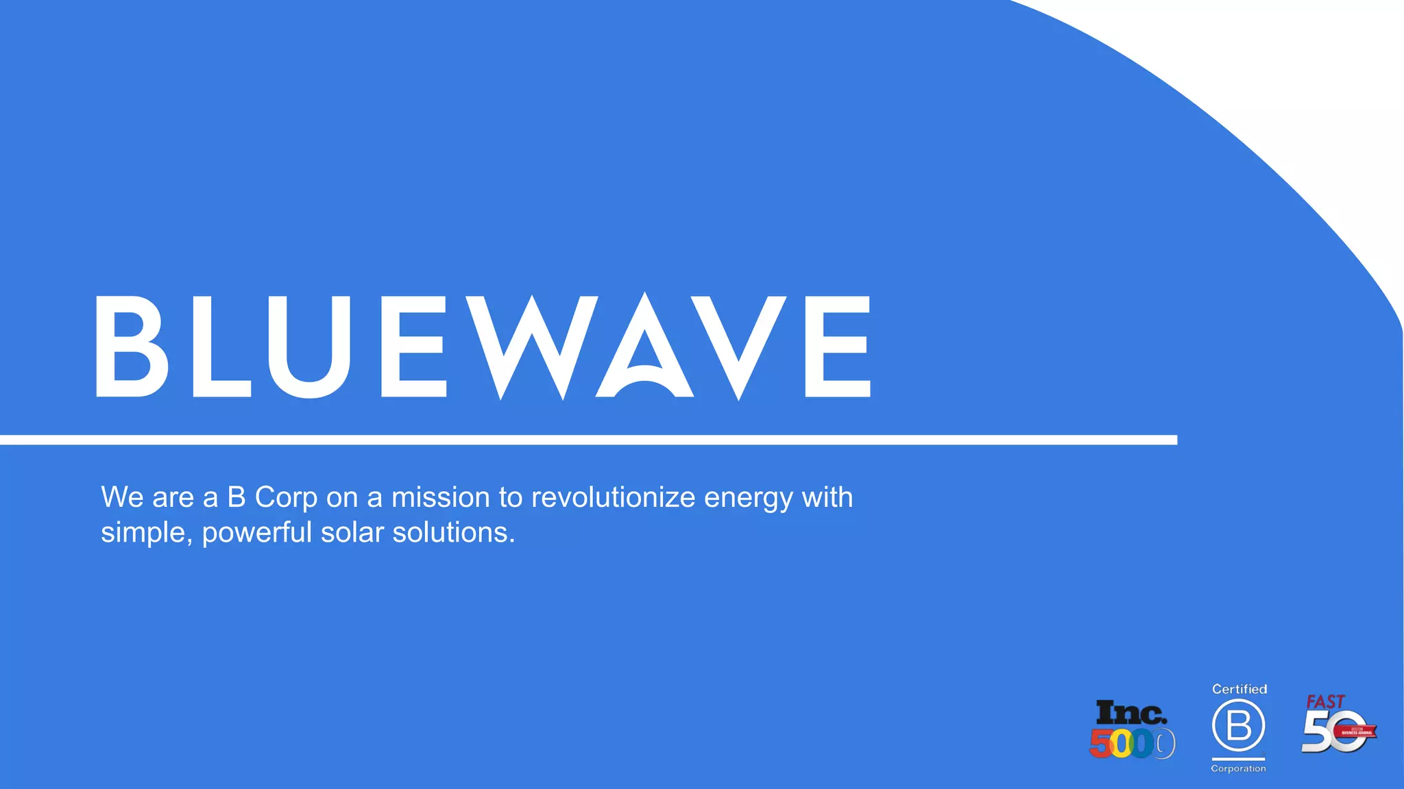 7
We are a B Corp on a mission to revolutionize energy with
simple, powerful solar solutions.
 