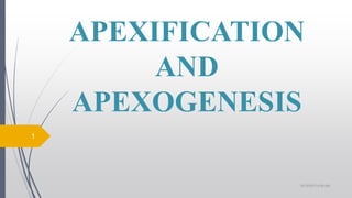 APEXIFICATION
AND
APEXOGENESIS
1
10/12/2017 4:59 AM
 