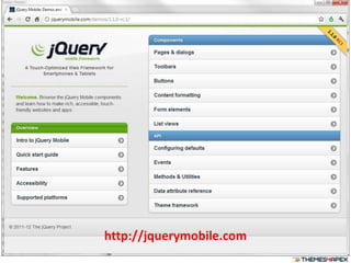 Basic jQuery Mobile "page" structure
<!DOCTYPE html>
<html>
<head>
<title>Page Title</title>
<meta name="viewport" content...