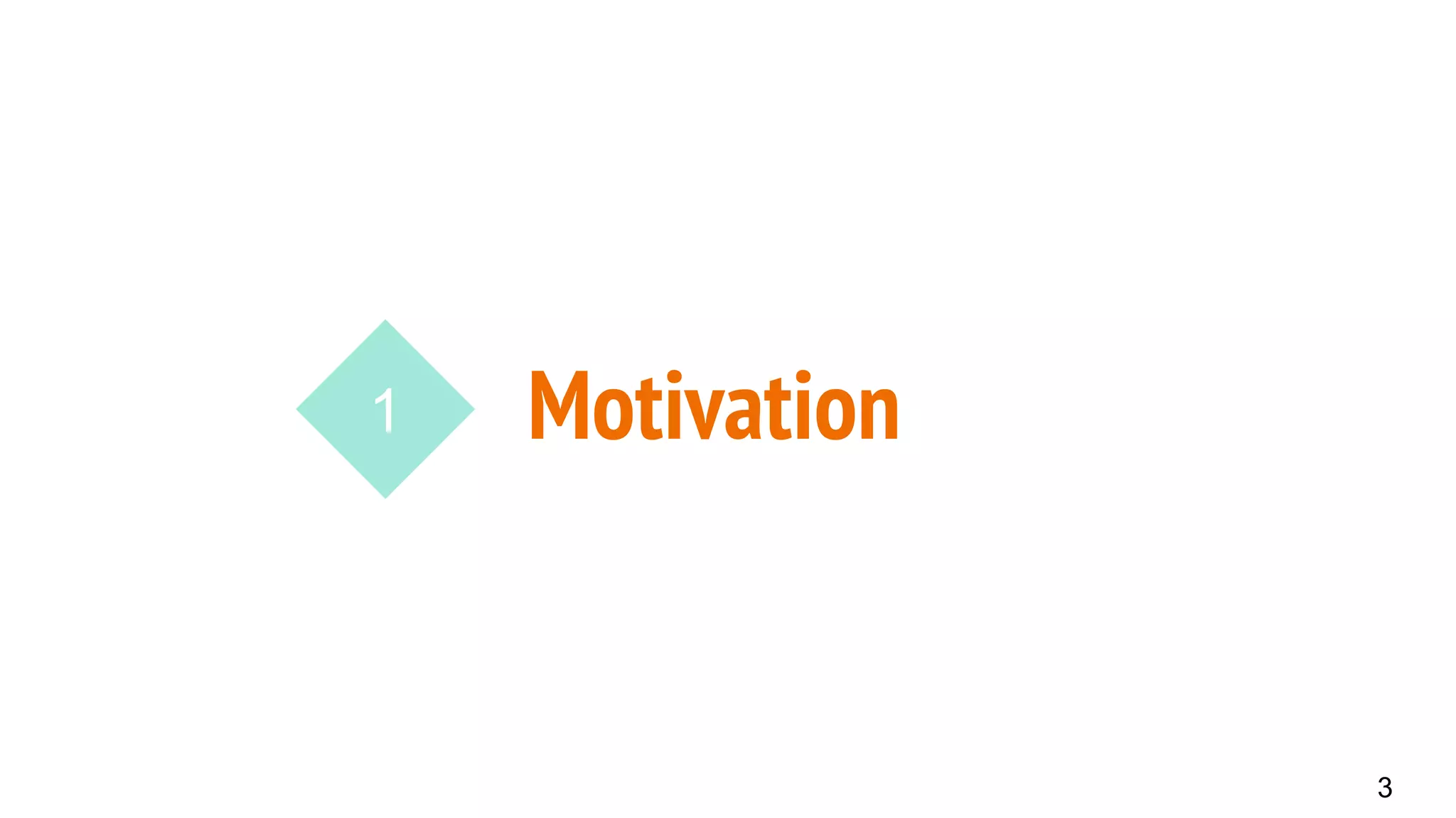 3
Motivation1
 