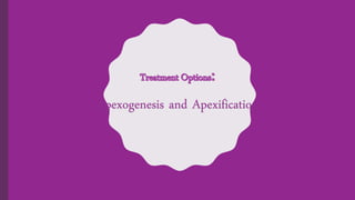 Apexogenesis and apexification | PPTX