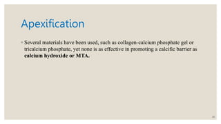 Apexogenesis and apexification.pptx endodontics final year | PPTX