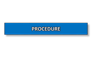 PROCEDURE
 