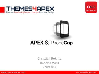 APEX World 2013




APEX &

  Christian Rokitta
   OGh APEX World
    9 April 2013
 