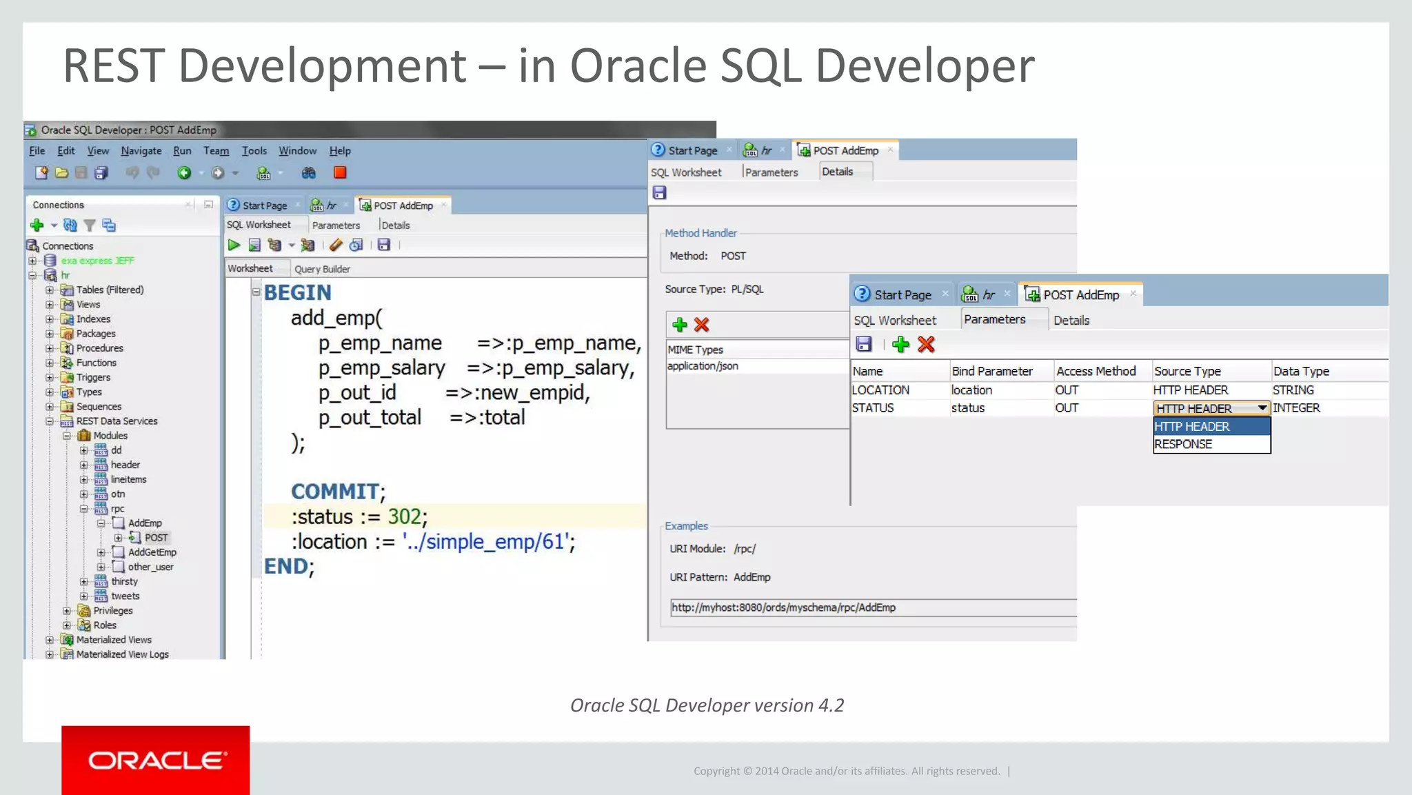 Copyright © 2014 Oracle and/or its affiliates. All rights reserved. |
REST Development – in Oracle SQL Developer
Oracle SQL Developer version 4.2
 