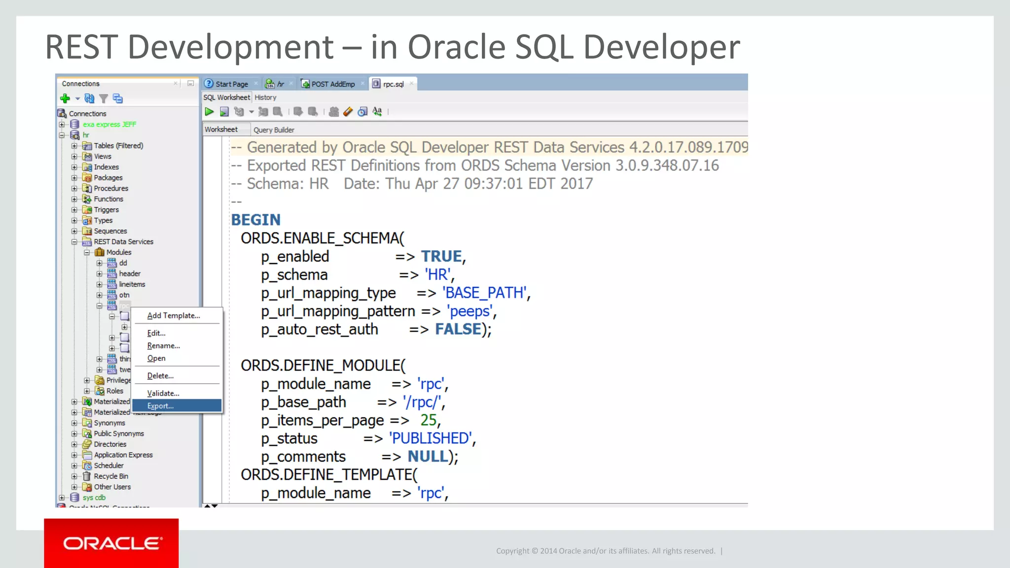 Copyright © 2014 Oracle and/or its affiliates. All rights reserved. |
REST Development – in Oracle SQL Developer
 