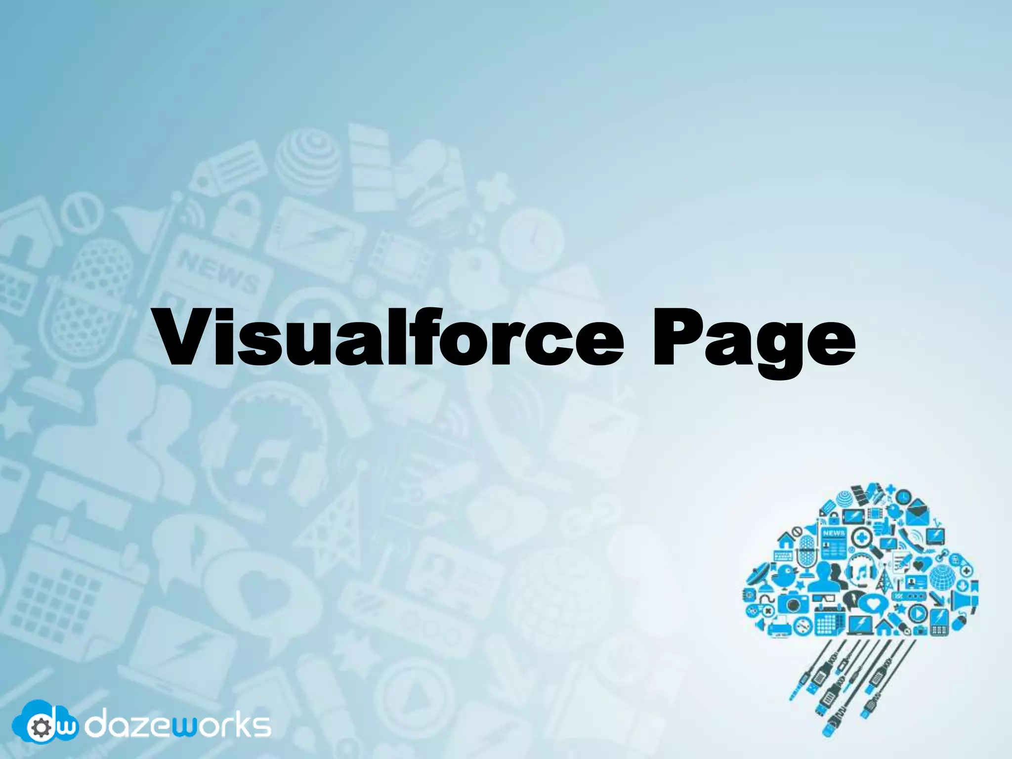 Visualforce Page
 