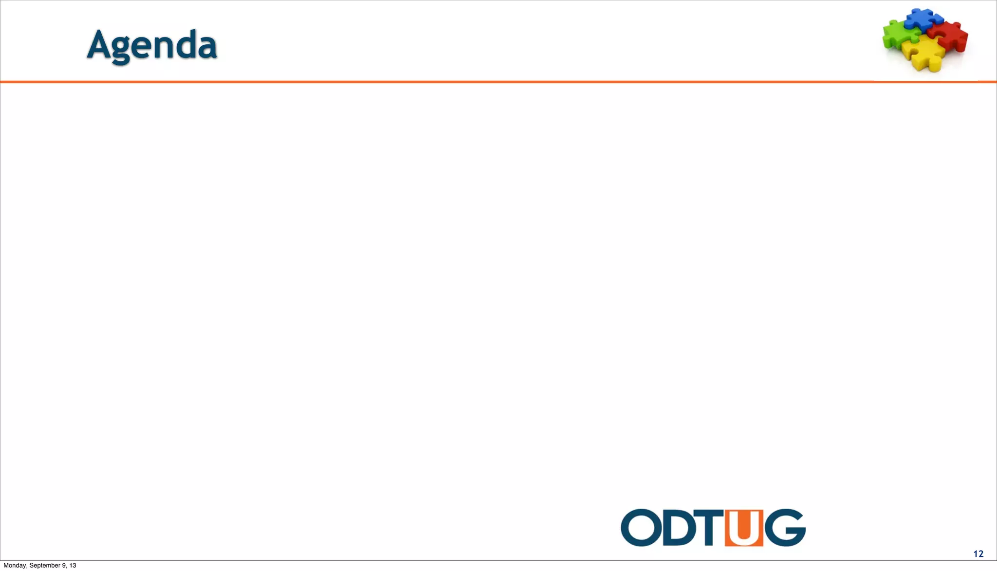 Agenda
12
Monday, September 9, 13
 