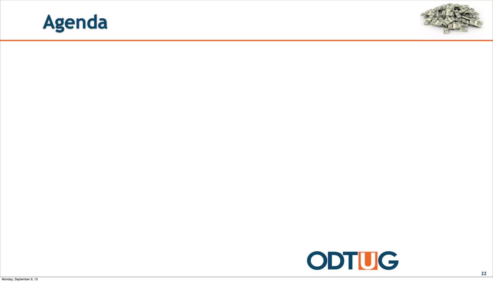 Agenda
22
Monday, September 9, 13
 