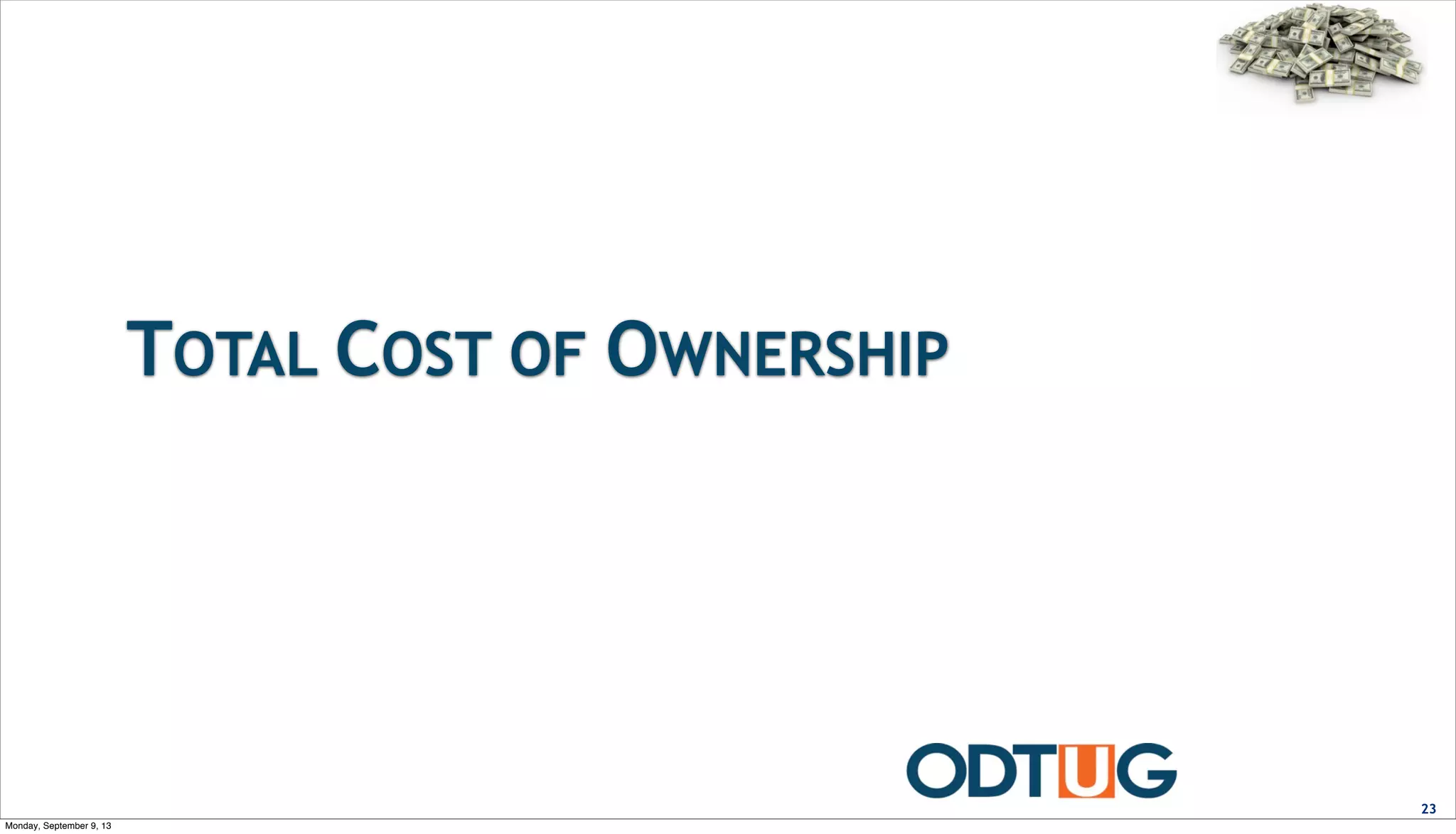 TOTAL COST OF OWNERSHIP
23
Monday, September 9, 13
 