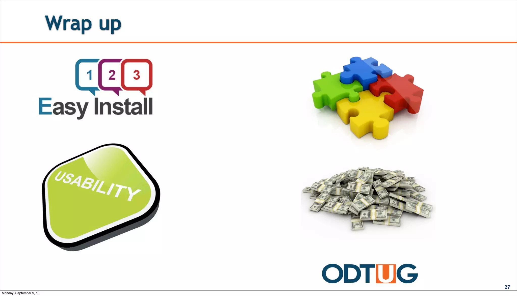 Wrap up
27
Monday, September 9, 13
 