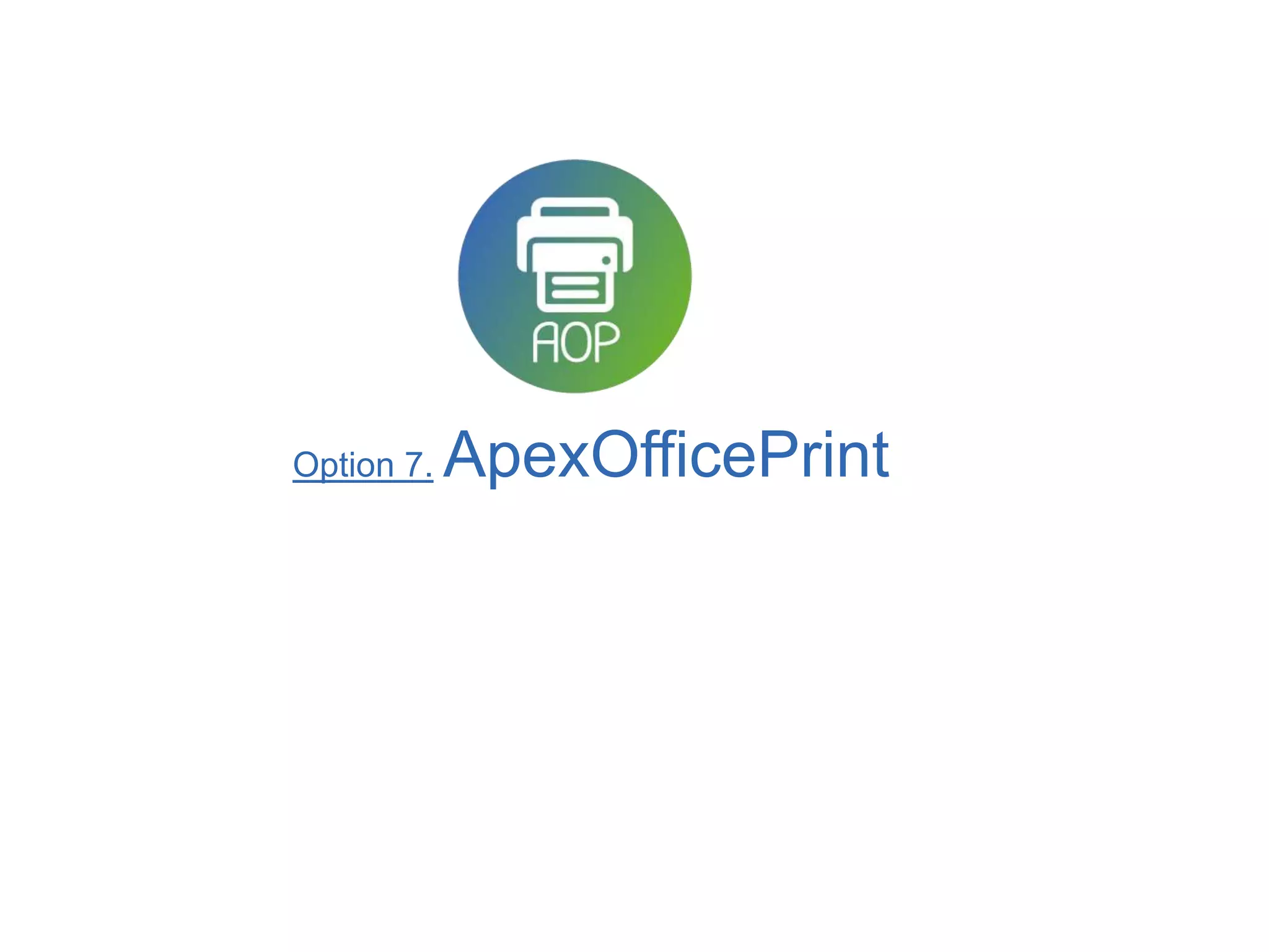 Option 7. ApexOfficePrint
 