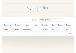 SQL injection
KING' or 1=1--
 