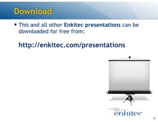 Download
— This and all other Enkitec presentations can be
downloaded for free from: 
 
http://enkitec.com/presentations
77
 
