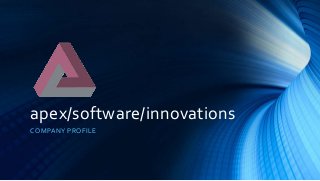apex/software/innovations 
COMPANY PROFILE 
 