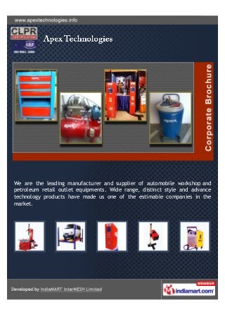 We are the leading manufacturer and supplier of automobile workshop and
petroleum retail outlet equipments. Wide range, distinct style and advance
technology products have made us one of the estimable companies in the
market.
 
