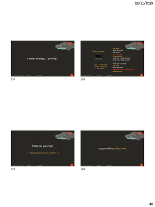 26/11/2019
40
157
a better strategy.... “pinning”
158
"fetch a row"
• Get latch
• Walk along list
• Get block
• Pin the block
• Release latch
• Give row 1 back to client
• Give row 2 back to client
…
• Give row n to client
• Get latch
• Walk along list
• Remove my pin on the block
• Release latch
“and .. I’ll will need
several rows from
this block”
159
how do you say
“I may want many rows” ?
160
responsibility of the client
157 158
159 160
 