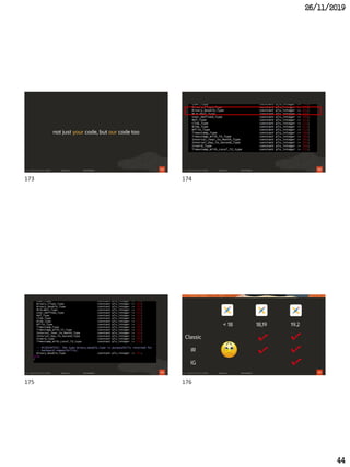 26/11/2019
44
173
not just your code, but our code too
174
175 176
< 18 18,19 19.2
Classic
IR
IG
173 174
175 176
 