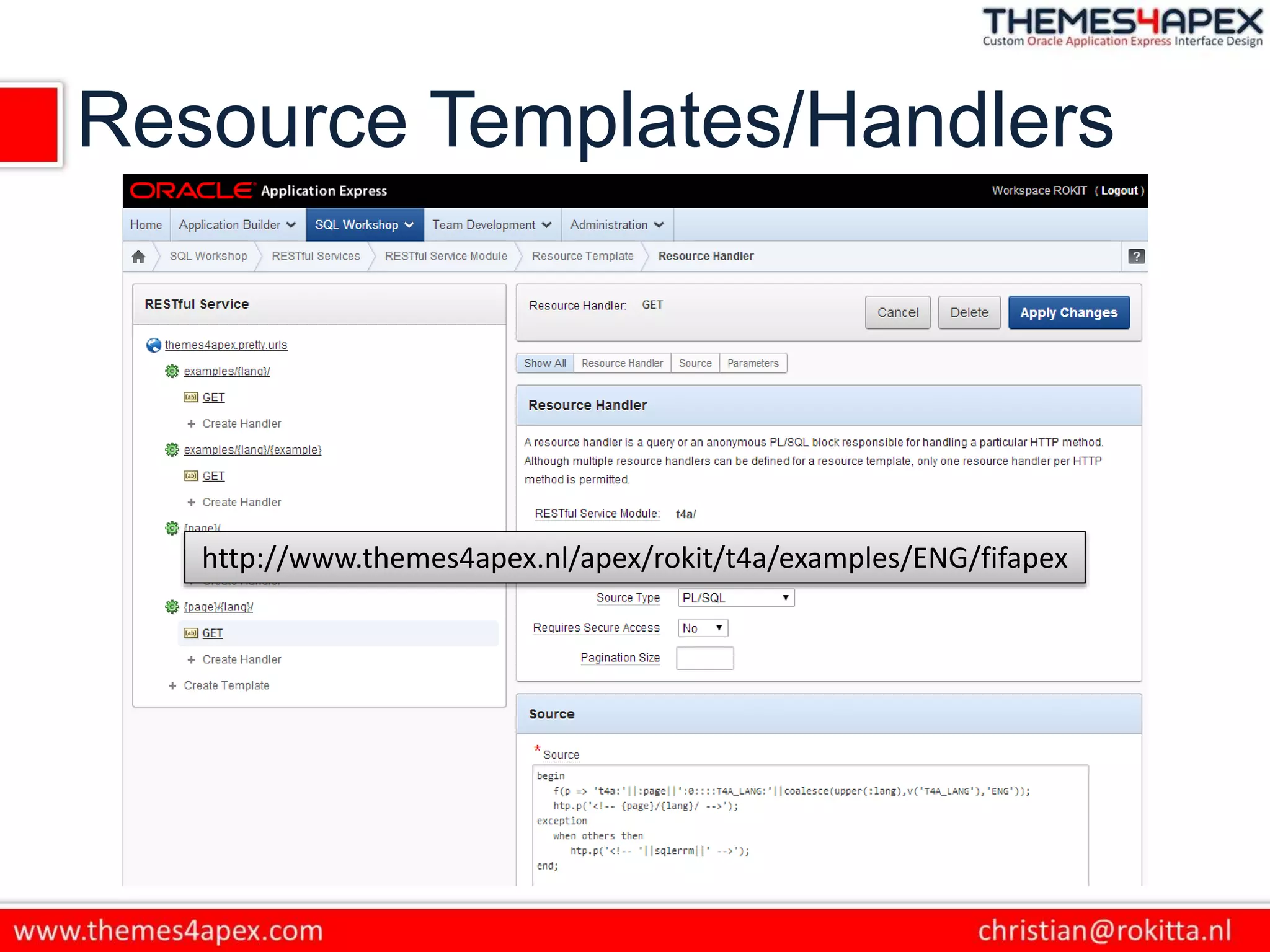 Resource Templates/Handlers
http://www.themes4apex.nl/apex/rokit/t4a/examples/ENG/fifapex
 
