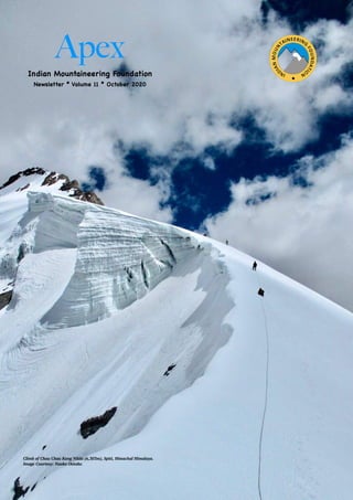 Apex
Indian Mountaineering Foundation

Newsletter * Volume 11 * October 2020
Climb of Chau Chau Kang Nilda (6,303m), Spiti, Himachal Himalaya.
Image Courtesy: Naoko Ootake.
 