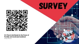 It's Time to Get Ready for the Power  of PL/SQL and JavaScript Combined