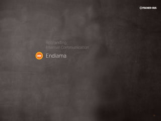 Rebranding
Internal Communication

Endiama




                         12
 