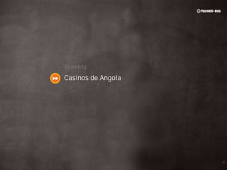 Branding

Casinos de Angola




                    24
 