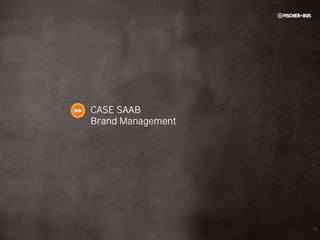 CASE SAAB
Brand Management




                   74
 