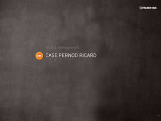 Brand Management

CASE PERNOD RICARD




                     89
 
