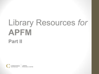 Library Resources for
APFM
Part II
 
