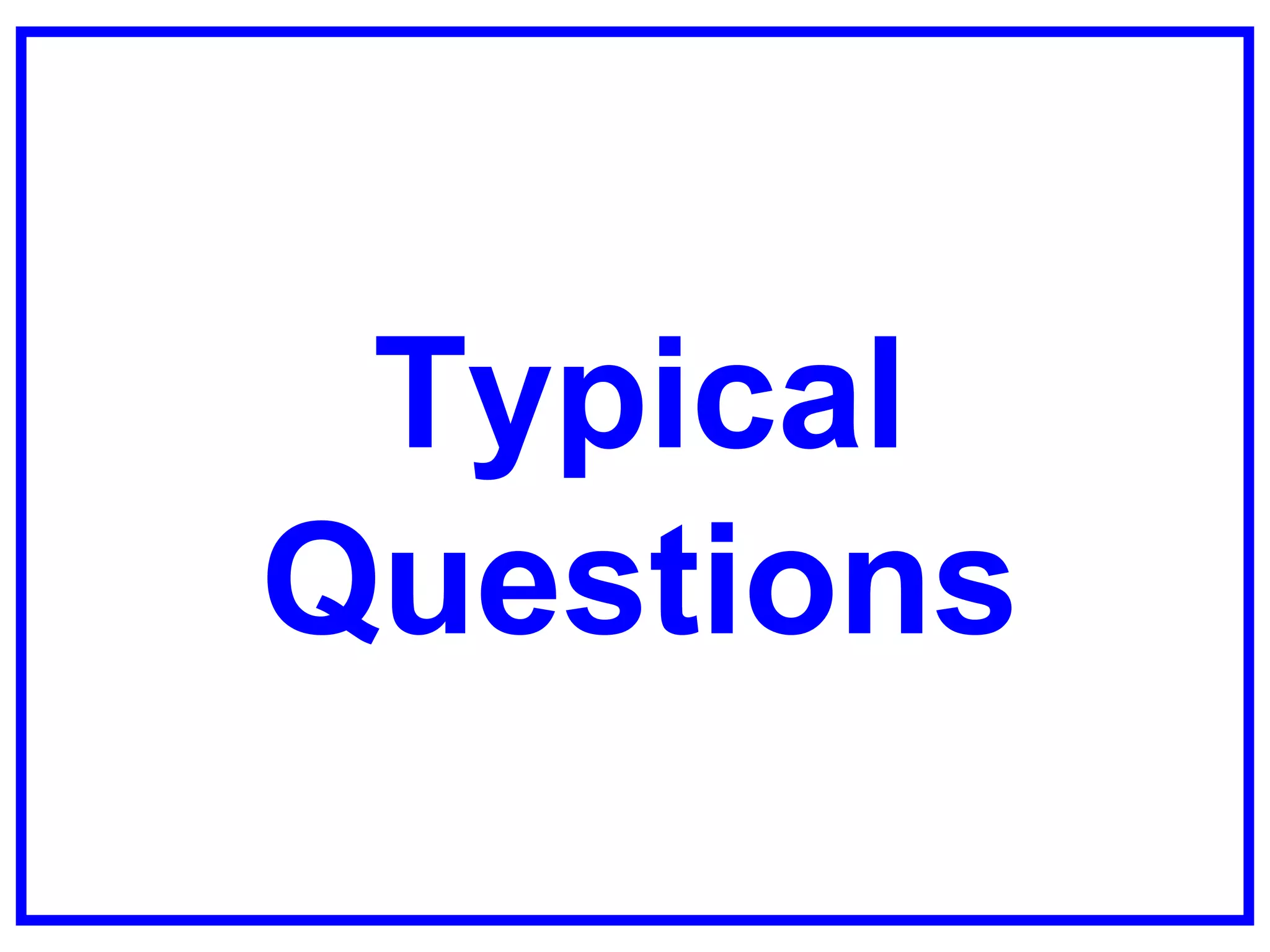 Typical
Questions
 