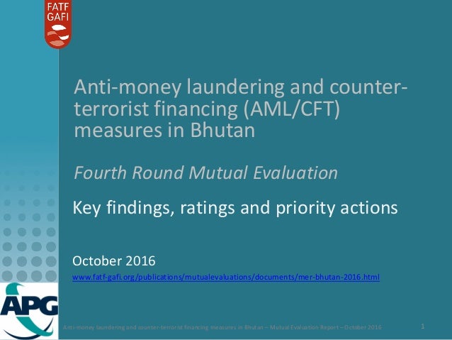 Anti-money laundering and counter-terrorist financing measures in Bhutan – Mutual Evaluation Report – October 2016 1
Anti-...