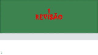 1
REVISÃO
2
 