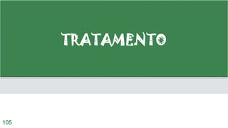 TRATAMENTO
105
 