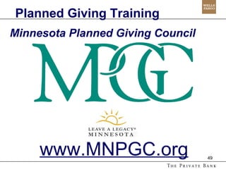 Planned Giving Training Minnesota Planned Giving Council www.MNPGC.org 