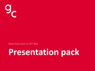 Presentation pack
Slides from event on 29th May
 