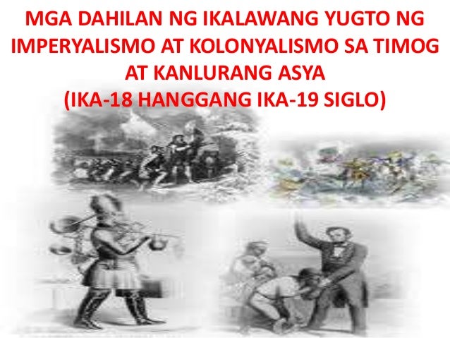 Dahilan Paraan Epekto Ng Unang Yugto Ng Kolonyalismo At Imperyalismo Sa