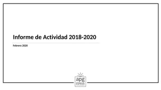 Informe de Actividad 2018-2020
Febrero 2020
 