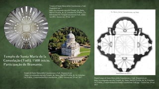 Tempio di Santa Maria della Consolazione a Todi.
Disponível em: <
https://es.wikipedia.org/wiki/Templo_de_Santa_
Mar%C3%ADa_de_la_Consolaci%C3%B3n_(To
di)#/media/File:TempioConsolazioneTodi_wikilo
ves.JPG> Acesso em: 29 out. 2017
Tempio di Santa Maria della Consolazione a Todi. Disponível em:
<https://es.wikipedia.org/wiki/Templo_de_Santa_Mar%C3%ADa_de_la_Consolaci
%C3%B3n_(Todi)#/media/File:Consolazione_3.JPG> Acesso em: 29 out. 2017 PlantaTempio di Santa Maria della Consolazione a Todi. Disponível em:
https://es.wikipedia.org/wiki/Templo_de_Santa_Mar%C3%ADa_de_la_Consolaci
%C3%B3n_(Todi)#/media/File:Pianta.Consolazione.Todi.jpg > Acesso em: 29 out.
2017
 