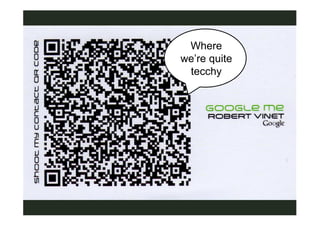 Where
we’re quite
 tecchy
 