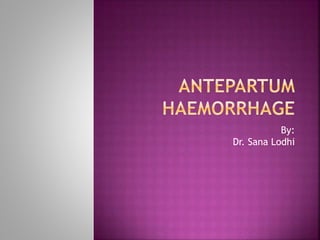 By:
Dr. Sana Lodhi
 