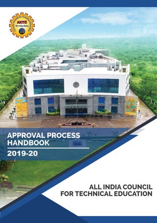 APPROVAL PROCESS
HANDBOOK
2019-20
ALL INDIA COUNCIL
FOR TECHNICAL EDUCATION
 