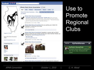 Use to
                                            Promote
                                            Regional
                                            Clubs




APHA Convention   |   October 1, 2010   |    C. H. Wood
 